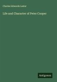 Life and Character of Peter Cooper Life and Character of Peter Cooper