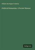 Political Romanism. A Pocket Manual