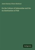 On the Culture of Salmonidae and the Acclimitization of Fish
