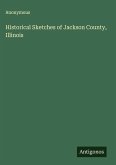 Historical Sketches of Jackson County, Illinois Historical Sketches of Jackson County, Illinois