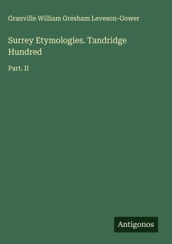 Surrey Etymologies. Tandridge Hundred - Leveson-Gower, Granville William Gresham Surrey Etymologies. Tandridge Hundred - Leveson-Gower, Granville William Gresham