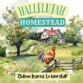 Hallelujah HOMESTEAD - "Gideon Learns To Worship"
