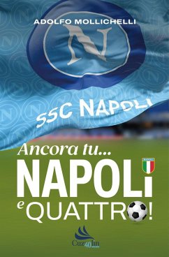 Ancora tu... Napoli e quattro! - Mollichelli, Adolfo