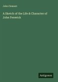 A Sketch of the Life & Character of John Fenwick
