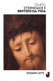 Tempo, Eternidade e Sentido da Vida (eBook, ePUB) Tempo, Eternidade e Sentido da Vida (eBook, ePUB)