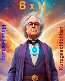 6 x H (eBook, ePUB) 6 x H (eBook, ePUB)