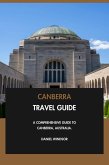 Canberra Travel Guide: A Comprehensive Guide to Canberra, Australia. (eBook, ePUB) Canberra Travel Guide: A Comprehensive Guide to Canberra, Australia. (eBook, ePUB)