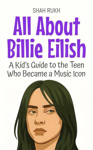 All About Billie Eilish: A Kid's Guide to the Teen Who Became a Music Icon (Knowledge Books For Kids, #96) (eBook, ePUB) All About Billie Eilish: A Kid's Guide to the Teen Who Became a Music Icon (Knowledge Books For Kids, #96) (eBook, ePUB)