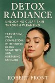 Detox Radiance: Unlocking Clear Skin Through Cleansing (eBook, ePUB)