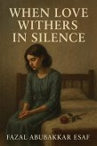 When Love withers in Silence (eBook, ePUB) When Love withers in Silence (eBook, ePUB)
