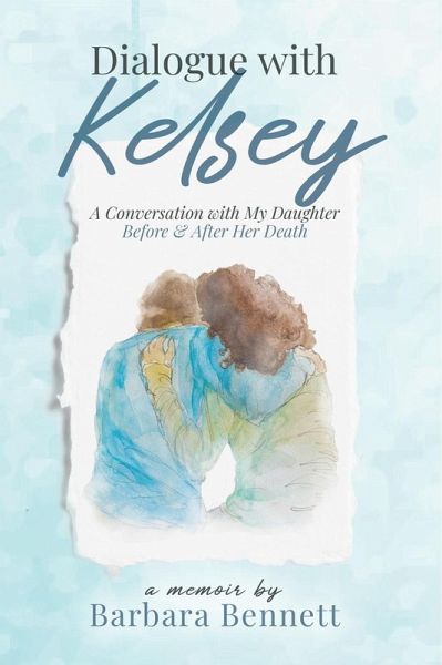 Dialogue with Kelsey: Before and After My Daughter's Death (eBook, ePUB)