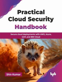 Cover Practical Cloud Security Handbook: Secure Cloud Deployments with AWS, Azure, GCP, and IBM Cloud (eBook, ePUB)