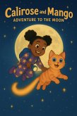 Calirose and Mango Adventure To The Moon (Calirose and Mango's Midnight adventures, #2) (eBook, ePUB) Calirose and Mango Adventure To The Moon (Calirose and Mango's Midnight adventures, #2) (eBook, ePUB)