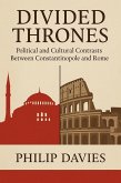 Divided Thrones: Political and Cultural Contrasts Between Constantinople and Rome (eBook, ePUB) Divided Thrones: Political and Cultural Contrasts Between Constantinople and Rome (eBook, ePUB)