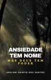 Ansiedade Tem Nome, Mas Deus Tem Poder (eBook, ePUB) Ansiedade Tem Nome, Mas Deus Tem Poder (eBook, ePUB)