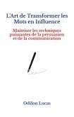 L'Art de Transformer les Mots en Influence (eBook, ePUB)