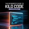 The Beginner's Guide to Kilo Code... - Bild 1