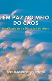 Em Paz no Meio do Caos - Um Chamado ao Descanso da Alma (eBook, ePUB) Em Paz no Meio do Caos - Um Chamado ao Descanso da Alma (eBook, ePUB)