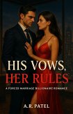 His Vows, Her Rules: A Forced Marriage Billionaire Romance (eBook, ePUB) His Vows, Her Rules: A Forced Marriage Billionaire Romance (eBook, ePUB)