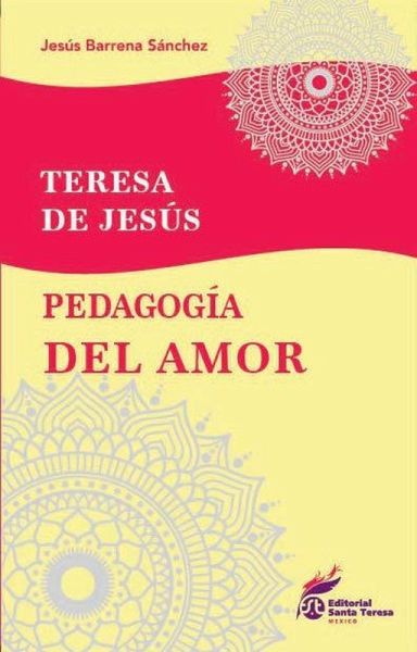 Teresa de Jesús. Pedagogía del amor (Espiritualidad y Desarrollo Humano, #7) (eBook, ePUB) Teresa de Jesús. Pedagogía del amor (Espiritualidad y Desarrollo Humano, #7) (eBook, ePUB)