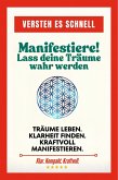 Manifestiere! Lass deine Träume wahr werden (Versteh es schnell) (eBook, ePUB) Manifestiere! Lass deine Träume wahr werden (Versteh es schnell) (eBook, ePUB)