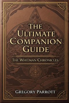 The Ultimate Companion Guide: The Whitman Chronicles (eBook, ePUB) - Parrott, Gregory
