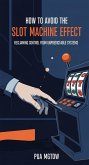 How to Avoid the Slot Machine Effect: Reclaiming Control from Unpredictable Systems (eBook, ePUB) How to Avoid the Slot Machine Effect: Reclaiming Control from Unpredictable Systems (eBook, ePUB)