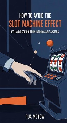 Cover How to Avoid the Slot Machine Effect: Reclaiming Control from Unpredictable Systems (eBook, ePUB)