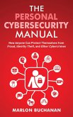 The Personal Cybersecurity Manual: How Anyone Can Protect Themselves from Fraud, Identity Theft, and Other Cybercrimes (Home Technology Manuals) (eBook, ePUB) The Personal Cybersecurity Manual: How Anyone Can Protect Themselves from Fraud, Identity Theft, and Other Cybercrimes (Home Technology Manuals) (eBook, ePUB)