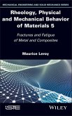 Rheology, Physical and Mechanical Behavior of Materials, Volume 5 (eBook, PDF) Rheology, Physical and Mechanical Behavior of Materials, Volume 5 (eBook, PDF)