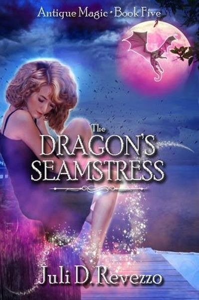 The Dragon's Seamstress (Antique Magic, #5) (eBook, ePUB) The Dragon's Seamstress (Antique Magic, #5) (eBook, ePUB)