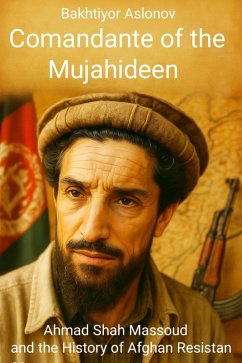 Comandante of the Mujahideen (eBook, ePUB) - Aslonov, Bakhtiyor