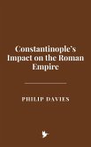 Constantinople's Impact on the Roman Empire (eBook, ePUB) Constantinople's Impact on the Roman Empire (eBook, ePUB)