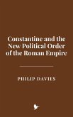 Constantine and the New Political Order of the Roman Empire (eBook, ePUB) Constantine and the New Political Order of the Roman Empire (eBook, ePUB)