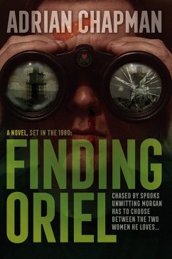 Finding Oriel: A Romantic Spy Comedy Brimming With Irish Wit and 1980s Nostalgia (eBook, ePUB) - Chapman, Adrian