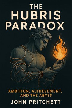 Cover The Hubris Paradox Ambition, Achievement, and the Abyss (eBook, ePUB)