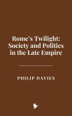 Rome's Twilight: Society and Politics in the Late Empire (eBook, ePUB) Rome's Twilight: Society and Politics in the Late Empire (eBook, ePUB)