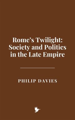 Cover Rome's Twilight: Society and Politics in the Late Empire (eBook, ePUB)