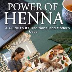 The Power of Henna A Guide to Its Traditional and Modern Uses (eBook, ePUB) The Power of Henna A Guide to Its Traditional and Modern Uses (eBook, ePUB)