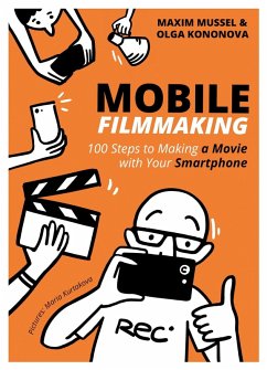 Cover Mobile Filmmaking. 100 Steps to Making a Movie with Your Smartphone (eBook, ePUB)