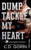Dump Tackle My Heart (A Carolina Rugby Romance, #3) (eBook, ePUB) Dump Tackle My Heart (A Carolina Rugby Romance, #3) (eBook, ePUB)