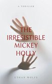 The Irresistible Mickey Holly (eBook, ePUB)