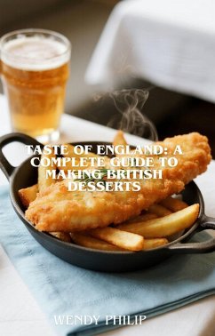 Taste of England British dessert Making (eBook, ePUB) - Philip, Wendy