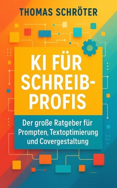 KI für Schreibprofis (eBook, ePUB) - Schröter, Thomas