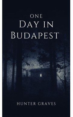 One Day in Budapest (eBook, ePUB) - Graves, Hunter