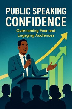 Cover Public Speaking Confidence Overcoming Fear and Engaging Audiences (eBook, ePUB)