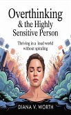 Overthinking & The Highly Sensitive Person (eBook, ePUB)