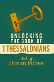 Unlocking The Book of 1 Thessalonians (eBook, ePUB) Unlocking The Book of 1 Thessalonians (eBook, ePUB)