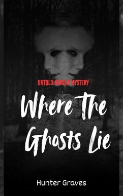 Where the Ghosts Lie (eBook, ePUB) - Graves, Hunter
