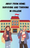 Away from Home: Surviving and Thriving in College (eBook, ePUB) Away from Home: Surviving and Thriving in College (eBook, ePUB)